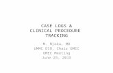 CASE LOGS & CLINICAL PROCEDURE TRACKING M. Njoku, MD UMMC DIO, Chair GMEC GMEC Meeting June 25, 2015.