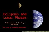 Eclipses and Lunar Phases  By the Lunar and Planetary Institute For use in teacher workshops.