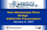New Mississippi River Bridge EWGCOG Presentation New Mississippi River Bridge EWGCOG Presentation January 8, 2007.