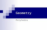 Geometry Polyhedra. 2 August 16, 2015 Goals Know terminology about solids. Identify solids by type. Use Euler’s Theorem to solve problems.