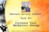Copyright Harriet Meyerson 2008  Center.com Employee Success Toolkit Tool #2: Increase Your Workplace Energy.