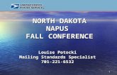 1 NORTH DAKOTA NAPUS FALL CONFERENCE Louise Potocki Mailing Standards Specialist 701-221-6532.