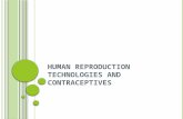 HUMAN REPRODUCTION TECHNOLOGIES AND CONTRACEPTIVES.