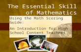 The Essential Skill of Mathematics Using the Math Scoring Guide: An Introduction for High School Content Teachers.
