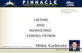 LISTING AND MARKETING CONSULTATION “I have built a career protecting & promoting your interests.” INSERT HEAD SHOT Mike Galieote REALTOR ® ®2007 Pinnacle.