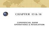 CHAPTER 13 & 16 COMMERCIAL BANK OPERATIONS & REGULATION.