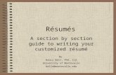 Résumés A section by section guide to writing your customized résumé By Nancy Bell, PhD, CLU University of Montevallo belln@montevallo.edu.