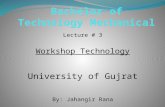 Lecture # 3 Workshop Technology University of Gujrat By: Jahangir Rana.
