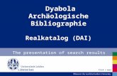 Dyabola Archäologische Bibliographie Realkatalog (DAI) The presentation of search results Click = next Libraries.