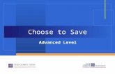Choose to Save Advanced Level. 2.4.1.G1 © Take Charge Today – August 2013– Choose to Save– Slide 2 Funded by a grant from Take Charge America, Inc. to.