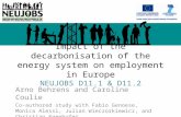 Impact of the decarbonisation of the energy system on employment in Europe NEUJOBS D11.1 & D11.2 Arno Behrens and Caroline Coulie Co-authored study with.
