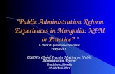 “Public Administration Reform Experiences in Mongolia: NPM in Practice? “ L. Tur-Od, Governance Specialist UNDP CO UNDP’s Global Practice Meeting on ‘Public.