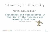 E-Learning in University Math-Education Experience and Perspectives in the Use of the Teaching and Learning Environment March 21, 2013, 3TU HBO schakelprogramma.