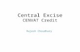 Central Excise CENVAT Credit Rajesh Choudhary. CENVAT Credit Rajesh Choudhary What to avail When to avail How to avail How much to avail How to utilize.