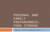 PERSONAL AND FAMILY PREPAREDNESS: FOOD STORAGE Renee.Aldrich@redcross.org.