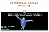 DETERMINING WHERE IS AFFORDABLE SENIOR HOUSING MOST NEEDED WITHIN CALIFORNIA? Affordable Senior Housing By: Luis A. Topete PP M224A Winter 2011 Image Source: