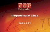 1 Topic 4.4.2 Perpendicular Lines. 2 Topic 4.4.2 Perpendicular Lines California Standard: 8.0 Students understand the concepts of parallel lines and perpendicular.