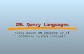 XML Query Languages Notes Based on Chapter 10 of Database System Concepts.