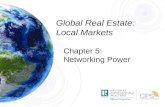 Global Real Estate: Local Markets Chapter 5: Networking Power.
