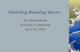 Modeling Breaking Waves Zoe Boekelheide Scientific Computing April 30, 2003.