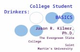 Brief Interventions with College Student Drinkers: BASICS Jason R. Kilmer, Ph.D. The Evergreen State College Saint Martin’s University.