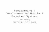 Programming & Development of Mobile & Embedded Systems Lin Zhong ELEC424, Fall 2010.