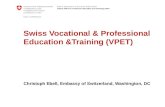 Swiss Vocational & Professional Education &Training (VPET) Christoph Ebell, Embassy of Switzerland, Washington, DC.