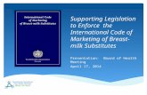 Supporting Legislation to Enforce the International Code of Marketing of Breast-milk Substitutes Presentation: Board of Health Meeting April 17, 2014.