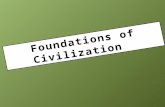 Foundations of Civilization. Scientist believe that humans first appeared over two million years ago. It is also suggested that the first humans were.