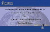 The Impact of Study Abroad Experience on Graduate Engineering Students By Dr. Constantine Anagnostopoulos Dr. Sigrid Berka.