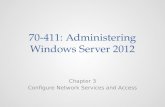 70-411: Administering Windows Server 2012 Chapter 3 Configure Network Services and Access.