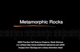 Metamorphic Rocks 2006 Prentice Hall Science Explorer- Earth Science Liz LaRosa  2009.
