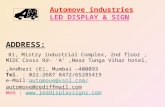 Automove industries LED DISPLAY & SIGN ADDRESS: 81, Mistry industrial Complex, 2nd floor, MIDC Cross Rd- ‘A’,Near Tunga Vihar hotel,,Andheri (E), Mumbai.