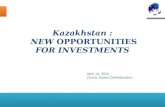 Kazakhstan : NEW OPPORTUNITIES FOR INVESTMENTS NEW OPPORTUNITIES FOR INVESTMENTS April 14, 2011 Zurich, Swiss Confederation.