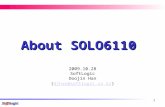 SoftLogic 1 About SOLO6110 2009.10.28 SoftLogic Doojin Han (djhan@softlogic.co.kr)djhan@softlogic.co.kr.