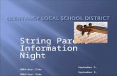 String Parent Information Night September 2, 2008—West Side September 3, 2008—East Side.