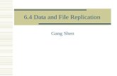 6.4 Data and File Replication Gang Shen. Why replicate  Performance  Reliability  Resource sharing  Network resource saving.