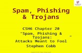 1 Copyright © 2014 M. E. Kabay. All rights reserved. Spam, Phishing & Trojans CSH6 Chapter 20 “Spam, Phishing & Trojans: Attacks Meant to Fool” Stephen.