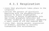 4.1.1 Respiration state that glycolysis takes place in the cytoplasm; outline the process of glycolysis beginning with the phosphorylation of glucose to.