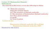 Lecture 27: Homonuclear Diatomic Molecules-II The material in this lecture covers the following in Atkins. 14 Molecular structure Molecular Orbital Theory.