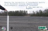 Mapping the Variability of Groundwater Quality in an Abandoned Tailings Deposit Using Electromagnetic Geophysical Techniques D. Alex Gore and G.A. Olyphant.
