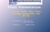 Final Presentation Final Presentation Fourth Order Very Fast Voltage Regulator for RF PA Performed by: Tomer Ben Oz Yuval Bar-Even Guided by: Shahar Porat.