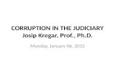 CORRUPTION IN THE JUDICIARY Josip Kregar, Prof., Ph.D. Monday, January 06, 2015.