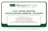 153 rd IOWA DENTAL ASSOCIATION ANNUAL SESSION BrownWinick Law Firm 666 Grand Avenue, Suite 2000 Des Moines, IA 50309-2510 Website: .
