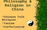Philosophy & Religion in China  Chinese Folk Religion  Taoism  Confucianism.