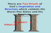 There are Two Proofs of God’s Inspiration and Direction which validate His Word (The Bible) and His Prophets. Written & compiled by B. D. Tate PROPHECY.