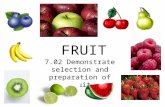 FRUIT 7.02 Demonstrate selection and preparation of fruit.