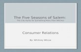 The Five Seasons of Salem: The City Hunts for Something More Than Witches Consumer Relations By: Whitney Wilcox.
