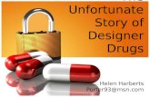 The Unfortunate Story of Designer Drugs Helen Harberts Porter93@msn.com.