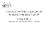 Physical Activity & Diabetes: Getting Patients Active Shirley O’Shea Senior Health Promotion Officer.